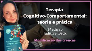 Capítulo 18  Modificação de crenças  TCC Teoria e Prática Judith Beck  3ª edição [upl. by Anibur162]