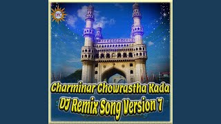 Charminar Chowrastha Kada DJ Remix Song Version 7 [upl. by Harolda]