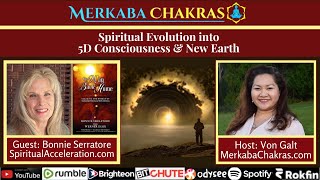 Spiritual Evolution into 5D Consciousness amp New Earth wBonnie Serratore Merkaba Chakras 86 [upl. by Dorene]