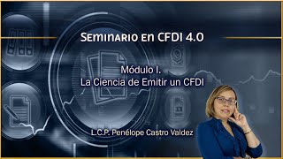 Seminario en CFDI 40  M1 La Ciencia de Emitir un CFDI [upl. by Ettelliw]