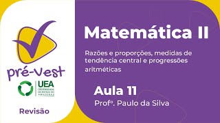 MATEMÁTICA MAT2 AULA 11 RAZÕES E PROPORÇÕES MEDIDAS DE TENDÊNCIA CENTRAL E PROGRESSÃO ARITMÉTICA [upl. by Gussman]