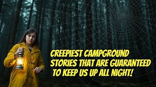 Creepy Campground Stories That Will Keep You Up ALL NIGHT [upl. by Donn]