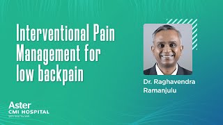 Interventional Pain Management for low backpain  Dr Raghavendra Ramanjulu  Aster CMI Bangalore [upl. by Enitsyrk]