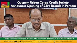 Quepem Urban Co op Credit Society Announces Opening of 23rd Branch in Pernem [upl. by Benjamin]