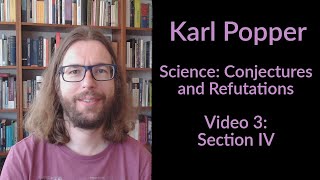 Karl Popper  Science Conjectures and Refutations  Section IV [upl. by Frankel370]