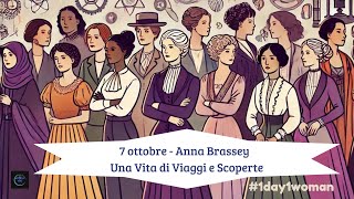 1day1woman 7 ottobre  Anna Brassey Una vita di viaggi e scoperte [upl. by Murielle720]