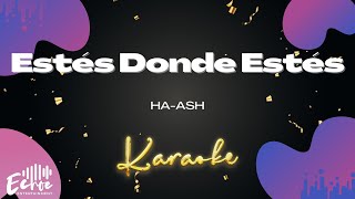 HaAsh  Estés Donde Estés Versión Karaoke [upl. by Shriner]