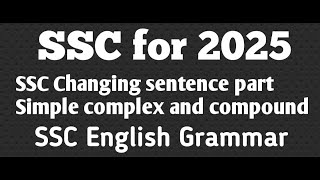 SSC changing sentence four 2025 exam simple complex and compound part 2 [upl. by Daffy]