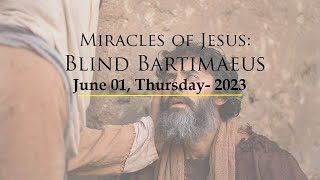 Thursday June 01 Master I want to See Blind Bartimaeus [upl. by Ennis]