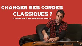 Comment changer ses cordes de guitare classique  Tutoriel pas à pas [upl. by Ycal]