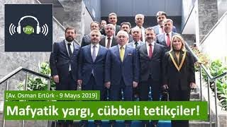 Mafyatik yargı cübbeli tetikçiler Osman Ertürk  9 Mayıs 2019 [upl. by Lazor]