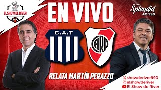 EN VIVO  TALLERES vs RIVER  COPA LIBERTADORES  RELATA MARTÍN PERAZZO EN EL SHOW DE RIVER [upl. by Doe419]