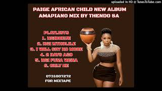 PAIGE AFRICAN CHILD NEW ALBUM AMAPIANO MIX BY THENDO SAPAIGE NEW MUSIC 2023 [upl. by Elletnohs]