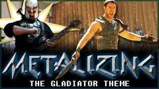 05  Metalizing The Gladiator Theme [upl. by Anayk719]