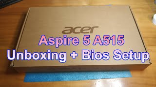 Acer Aspire 5 A515  Unboxing  Bios Setup [upl. by Martz]