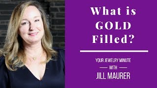 What is GOLD Filled Jewelry  Jill Maurer [upl. by Ekalb]