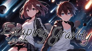 Nightcore  Escaping Gravity  Lyrics [upl. by Cheung]