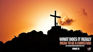 What Does It Really Means To Be Christian Part 2  Bible Study EP90 [upl. by Philpot58]