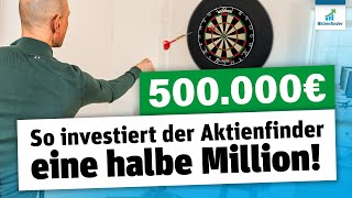 500000€ So investiert der Aktienfinder eine halbe Million [upl. by Beaumont]