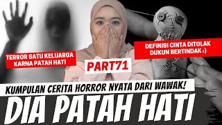 quotDIA YANG PATAH HATIquot  KISAH HORROR WAWAK PART 71 [upl. by Airretnahs]