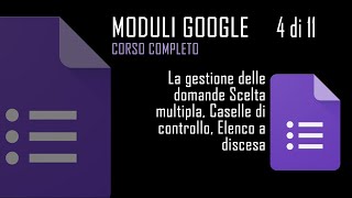 Google Moduli 411 La gestione delle domande Scelta multipla Caselle di controllo Elenco a discesa [upl. by Krasnoff167]