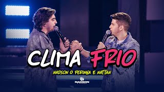 Nadson O Ferinha e Nattan  Clima Frio Clipe Oficial [upl. by Leinahtam]