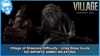 Urias Boss Fight Guide  Village of Shadows  NO INFINITE AMMO WEAPONS  RE Village 4k HDR [upl. by Polad780]