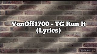 VonOff1700  TG Run It Lyrics [upl. by Essa]