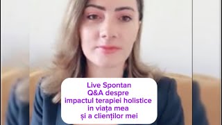 Live SpontanQampA despre terapia holistica și impactul ei în viața mea și a clienților [upl. by Ahsinrats]