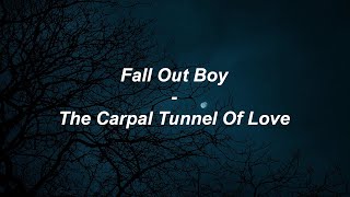 fall out boy  the carpal tunnel of love lyrics [upl. by Primo]