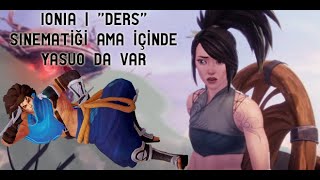 Ionia  “Ders” Sinematiği Ama İçinde Yasuo Da Var [upl. by Ahtennek]