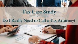 Do I really need to call a tax attorney Tax case study [upl. by Wauters]