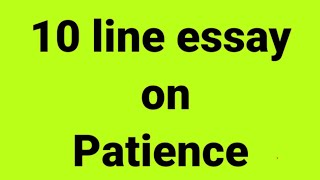 10 line essay on patienceessay on patienceparagraph on patienceimportance of patiencepatience [upl. by Akinyt]