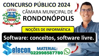 Software conceitos software livre  Concurso Câmara Municipal de Rondonópolis  MT 2024  SELECON [upl. by Atilrep]