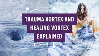 Trauma vortex and healing vortex explained [upl. by Onit]