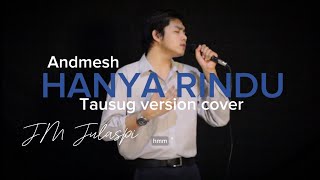 Hanya Rindu  Andmesh Tausug version cover  JM Julaspi [upl. by Eikciv]