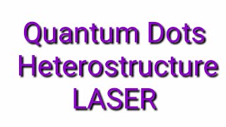 Quantum Dots heterostructure LASER [upl. by Yelrebmik]