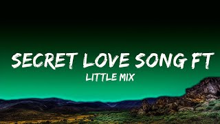 Little Mix  Secret Love Song ft Jason Derulo Lyrics [upl. by Lladnyk]