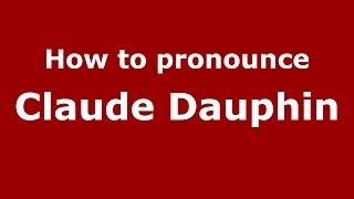 How to pronounce Claude Dauphin FrenchFrance  PronounceNamescom [upl. by Llener113]