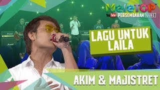 Akim amp The Majistret  Lagu Untuk Laila Persembahan LIVE MeleTOP [upl. by Funda]