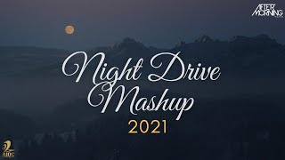 Night Drive Mashup 2021  Aftermorning Chillout [upl. by Aurelea]