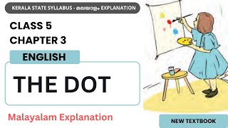 Class 5 English  Chapter 3  THE DOT  Malayalam Explanation Full  New Textbook [upl. by Arrais984]