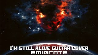 EmigrateIm Still Alive 4K Guitar Cover [upl. by Mellisent]