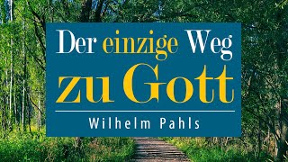 Der einzige Weg zu Gott  Wilhelm Pahls [upl. by Yenetruoc]