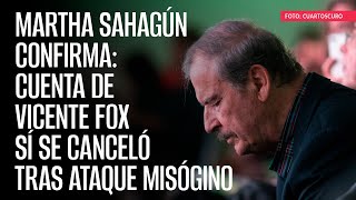 Martha Sahagún confirma cuenta de Vicente Fox sí se canceló tras ataque misógino [upl. by Surad970]