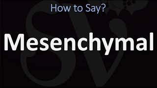 How to Pronounce Mesenchymal CORRECTLY [upl. by Elyc]