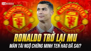 RONALDO ĐƯỢC KHUYÊN TRỞ LẠI MU MÀN TÁI NGỘ CHẤN ĐỘNG ĐỂ CHỨNG MINH TEN HAG ĐÃ SAI [upl. by Odette]