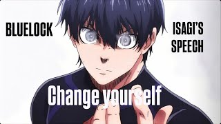 BLUELOCK EDIT  ISAGI SPEECH ON CHANGE YOURSELF  DA EDITS [upl. by Rosenstein]