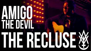 Amigo The Devil  The Recluse Official Video [upl. by Enitsua243]