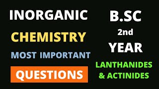 Inorganic Chemistry  Most Important Questions  Lanthanides amp Actinides  BSC 2nd Year Chemistry [upl. by Nnaylrebmik]